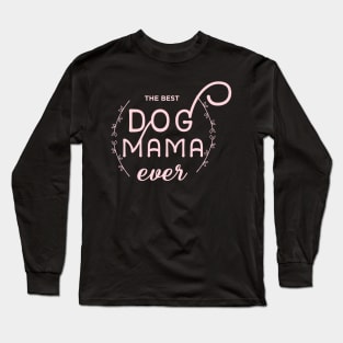 dog mom - dog mama - dog lover Long Sleeve T-Shirt